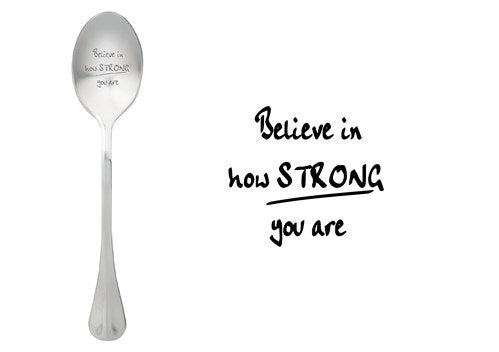 ONE MESSAGE SPOON - Believe in how Strong you are