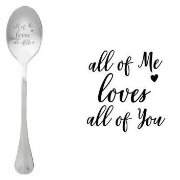 ONE MESSAGE SPOON - All of me loves all of you