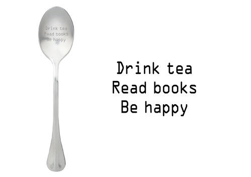 ONE MESSAGE SPOON - Drink Tea Read Books Be Happy