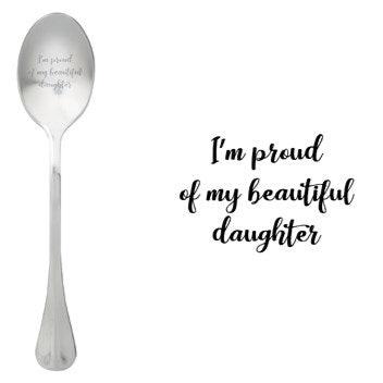 ONE MESSAGE SPOON - I'm Proud of my beautiful Daughter