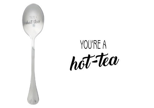 ONE MESSAGE SPOON - You're a hot-tea