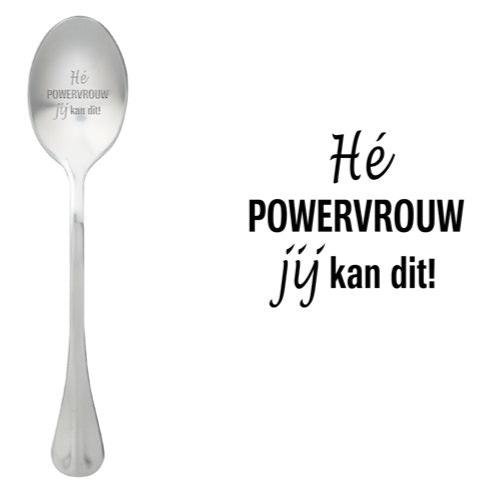 ONE MESSAGE SPOON - Hé Powervrouw JIJ kan dit!